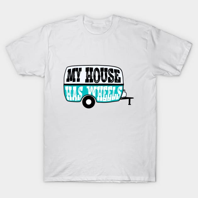 My House Has Wheels Retro Camper Trailer T-Shirt by Officially Mellow